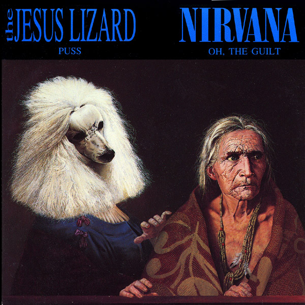 The Jesus Lizard - Puss / Nirvana - Oh, The Guilt [Split Single]